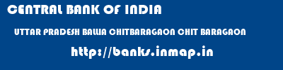 CENTRAL BANK OF INDIA  UTTAR PRADESH BALLIA CHITBARAGAON CHIT BARAGAON  banks information 
